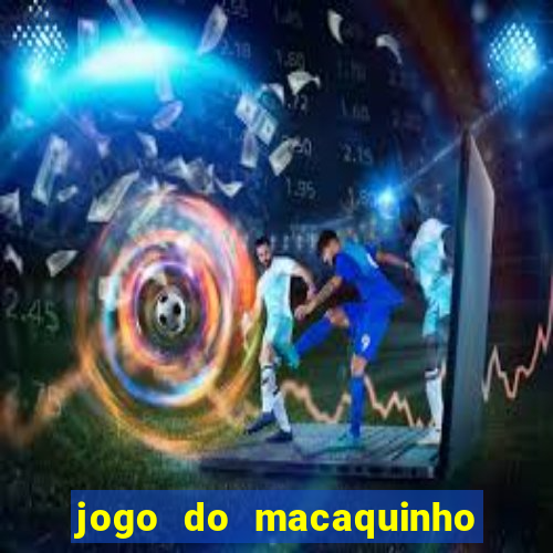 jogo do macaquinho que ganha dinheiro